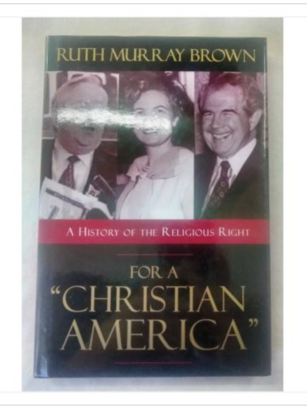 For a "Christian America": A History of the Religious Right Ruth Murray Brown